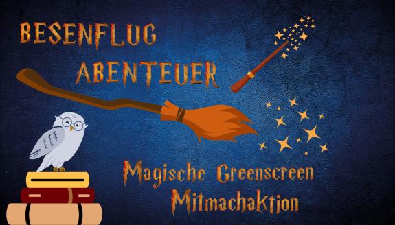 Das Bild zeigt magische Requisiten wie Eule, Besen und Sternchen sowie den Text "Besenflug Abenteuer – Magische Greenscreen Mitmachaktion"